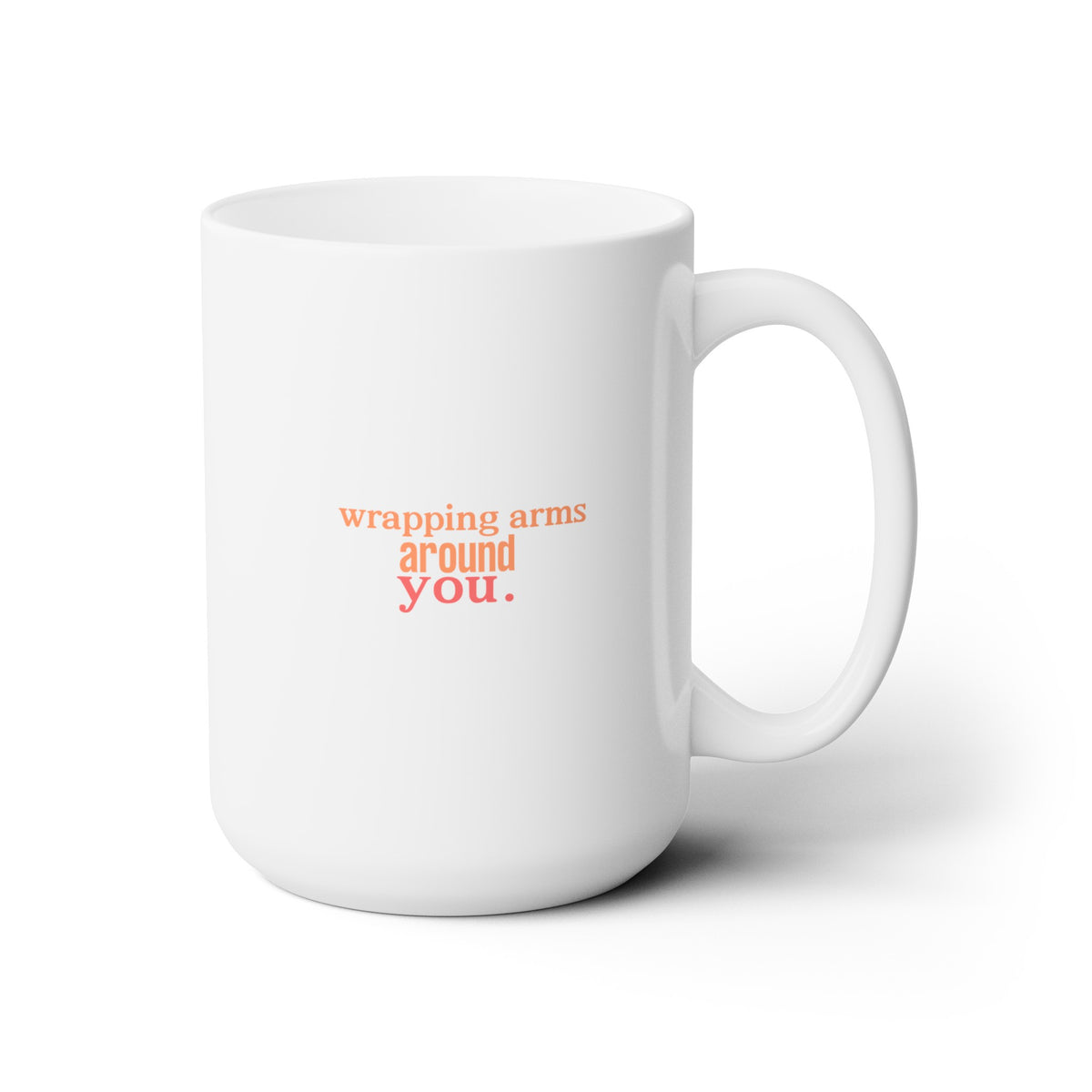 dearfriend-  WRAPPING ARMS AROUND YOU- Orange/ Red Ceramic Mug 15oz